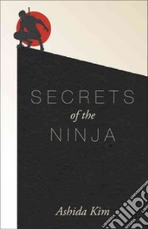 Secrets of the Ninja libro in lingua di Kim Ashida