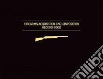 Firearms Acquisition and Disposition Record Book libro in lingua di Skyhorse Publishing Inc. (COR)