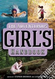 The Adventurous Girl's Handbook libro in lingua di Brennan Stephen (EDT), Brennan Lara (EDT)
