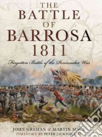 The Battle of Barrosa 1811 libro in lingua di Grehan John, Mace Martin, Jackson Peter (FRW)