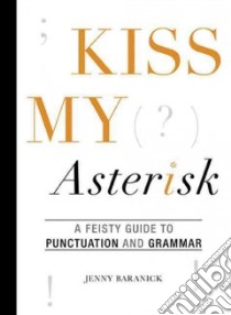 Kiss My Asterisk libro in lingua di Baranick Jenny