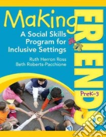Making Friends PreK-3 libro in lingua di Ross Ruth Herron, Roberts-pacchione Beth