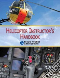 Helicopter Instructor's Handbook libro in lingua di Federal Aviation Administration (COR)