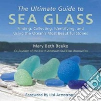 The Ultimate Guide to Sea Glass libro in lingua di Beuke Mary Beth, Armstrong Lisl (FRW)