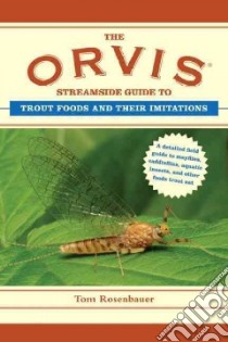 The Orvis Streamside Guide to Trout Foods and Their Imitations libro in lingua di Rosenbauer Tom, Walinchus Rod (ILT), Ramsay Henry (PHT), Purnell Ross (PHT)