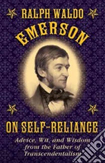 Ralph Waldo Emerson on Self-Reliance libro in lingua di Emerson Ralph Waldo