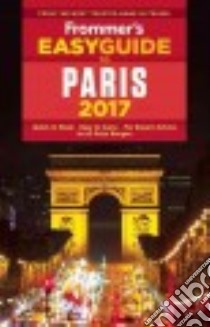 Frommer's Easyguide to Paris 2017 libro in lingua di Brooke Anna E.