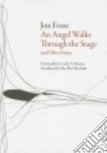 An Angel Walks Through the Stage and Other Essays libro in lingua di Fosse Jon, Akerholt May-Brit (TRN)