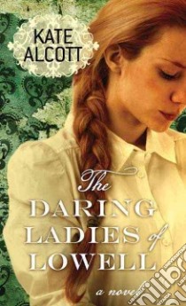 The Daring Ladies of Lowell libro in lingua di Alcott Kate