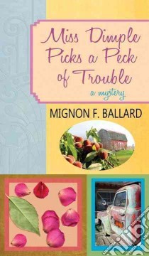 Miss Dimple Picks a Peck of Trouble libro in lingua di Ballard Mignon Franklin