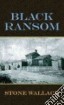 Black Ransom libro in lingua di Wallace Stone