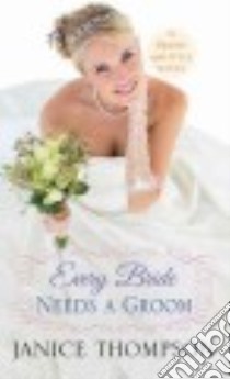 Every Bride Needs a Groom libro in lingua di Thompson Janice