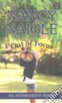 Out of Focus libro in lingua di Naigle Nancy