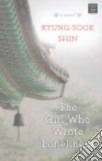 The Girl Who Wrote Loneliness libro in lingua di Shin Kyung-sook, Jung Ha-Yun (TRN)