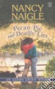 Pecan Pie and Deadly Lies libro in lingua di Naigle Nancy