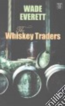 The Whiskey Traders libro in lingua di Everett Wade