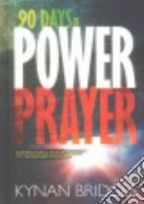 90 Days of Power Prayer libro in lingua di Bridges Kynan
