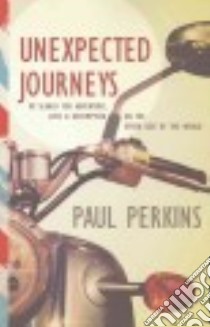 Unexpected Journeys libro in lingua di Perkins Paul