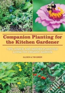 Companion Planting for the Kitchen Gardener libro in lingua di Greer Allison, Greer Tim (PHT)