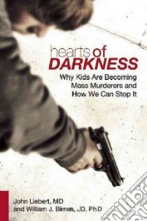 Hearts of Darkness libro in lingua di Liebert John M.D., Birnes William J. Ph.D.