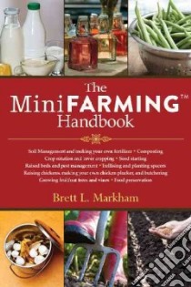 The Mini Farming Handbook libro in lingua di Markham Brett L.