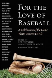 For the Love of Baseball libro in lingua di Gutkind Lee (EDT), Blauner Andrew (EDT), Berra Yogi (FRW)