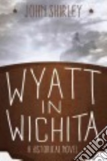 Wyatt in Wichita libro in lingua di Shirley John