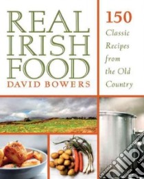 Real Irish Food libro in lingua di Bowers David