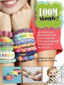 Loom Magic! libro in lingua di McCann John, Thomas Becky