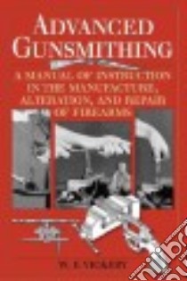 Advanced Gunsmithing libro in lingua di Vickery W. F., Hamilton Oliver B. (ILT)