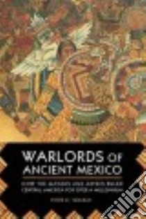 Warlords of Ancient Mexico libro in lingua di Tsouras Peter G.