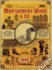 Montgomery Ward & Co. Catalogue and Buyers Guide 1895 libro in lingua di Skyhorse Publishing Inc. (COR), Lyons Nick (FRW)