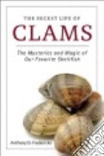 The Secret Life of Clams libro in lingua di Fredericks Anthony D.