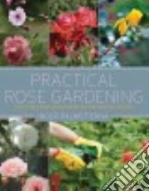 Practical Rose Gardening libro in lingua di Palmstierna Inger, Penhoat Gun (TRN)