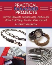 Practical Paracord Projects libro in lingua di Instructables.com (COR)