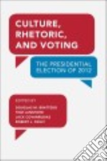 Culture, Rhetoric, and Voting libro in lingua di Brattebo Douglas M. (EDT), Lansford Tom (EDT), Covarrubias Jack (EDT), Pauly Robert J. Jr. (EDT)