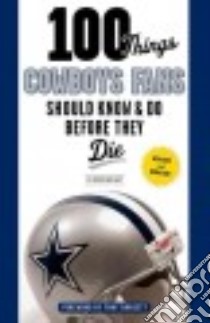 100 Things Cowboys Fans Should Know & Do Before They Die libro in lingua di Housewright Ed, Dorsett Tony (FRW)