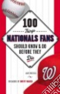 100 Things Nationals Fans Should Know & Do Before They Die libro in lingua di Russell Jake
