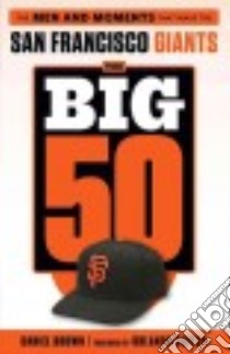 The Big 50 San Francisco Giants libro in lingua di Brown Daniel, Cepeda Orlando (FRW)