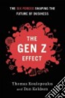 The Gen Z Effect libro in lingua di Koulopoulos Tom, Keldsen Dan