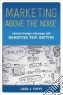 Marketing Above the Noise libro in lingua di Popky Linda J.