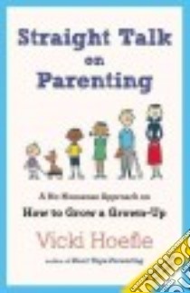 The Straight Talk on Parenting libro in lingua di Hoefle Vicki