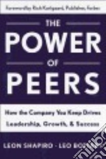 The Power of Peers libro in lingua di Shapiro Leon, Bottary Leo, Karlgaard Rich (FRW)