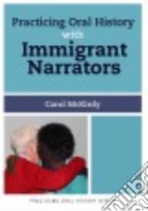 Practicing Oral History With Immigrant Narrators libro in lingua di Mckirdy Carol, MacKay Nancy (FRW)