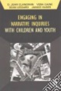 Engaging in Narrative Inquiries With Children and Youth libro in lingua di Clandinin D. Jean, Caine Vera, Lessard Sean, Huber Janice