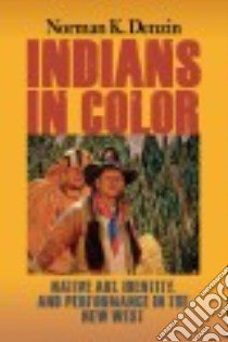 Indians in Color libro in lingua di Denzin Norman K.