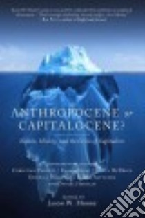 Anthropocene or Capitalocene? libro in lingua di Moore Jason W. (EDT)