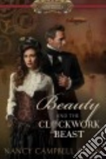 Beauty and the Clockwork Beast libro in lingua di Allen Nancy Campbell
