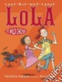 Last-but-not-least Lola and the Wild Chicken libro in lingua di Pakkala Christine, Hoppe Paul (ILT)