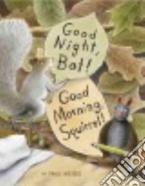 Good Night, Bat! Good Morning, Squirrel! libro in lingua di Meisel Paul